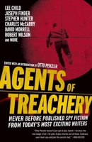Agents of Treachery: Never Before Published Spy Fiction from Today's Most Exciting Writers 0307477517 Book Cover