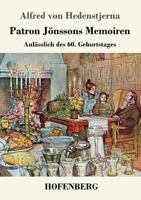 Patron Jönssons Memoiren: Anlässlich des 60. Geburtstages 3743729148 Book Cover