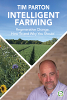Intelligent Farming: Regenerative Change, How To and Why You Should (5M) Practical Land Management and Sustainable Farming Strategies 1789184223 Book Cover
