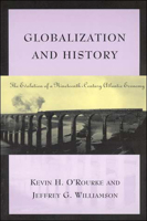 Globalization and History: The Evolution of a Nineteenth-Century Atlantic Economy 0262650592 Book Cover