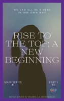 Rise To The Top: A New Beginning B0CLXGVJK2 Book Cover