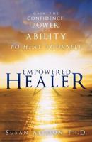 Empowered Healer: Gain the Confidence, Power, and Ability to Heal Yourself 1452537771 Book Cover