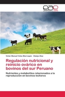 Regulacion Nutricional y Reinicio Ovarico En Bovinos del Sur Peruano 3659062251 Book Cover
