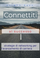 Connettiti al successo: strategie di networking per l'avanzamento di carriera (Italian Edition) B0DQVJYNTK Book Cover