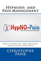 Hypnosis and Pain Management: The Study of the Hypno-Analgesia Process 1974004244 Book Cover