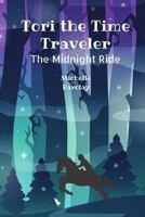 Tori the Time Traveler: The Midnight Ride 1546630236 Book Cover