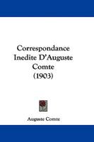Correspondance In�dite d'Auguste Comte (Classic Reprint) 1104087952 Book Cover