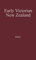 Early Victorian New Zealand: A Study of Racial Tensions and Social Attitudes 1839-1852 0313252831 Book Cover