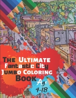 The Ultimate Fantastic City Jumbo Coloring Book Age 4-18: Great Coloring Book for Amazing Places around the world with real buildings of 50 Exclusive Illustrations (Perfect for Children and adults) 1698989288 Book Cover