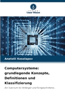 Computersysteme: grundlegende Konzepte, Definitionen und Klassifizierung: Ein Tutorium für Anfänger und Fortgeschrittene... 6206347753 Book Cover