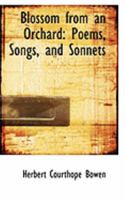 Blossom from an Orchard: Poems, Songs, and Sonnets 1165373262 Book Cover