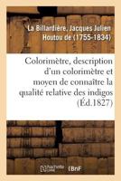 Colorimètre, Description d'Un Colorimètre Et Du Moyen de Connaître La Qualité Relative Des Indigos 2019314290 Book Cover