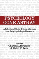 Psychology Gone Astray: A Selection of Racist & Sexist Literature from Early Psychological Research 0992600030 Book Cover