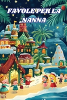 FAVOLE PER LA NANNA: Favole per la nanna, rassicurante per il dolce sonno del tuo bambino, da 0-8 anni (Italian Edition) B0DPDBHC1B Book Cover