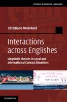 Interactions Across Englishes: Linguistic Choices in Local and International Contact Situations 1107499283 Book Cover