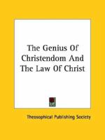 The Genius Of Christendom And The Law Of Christ 1425359566 Book Cover