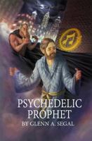 Psychedelic Prophet: The Messenger B0FY4F35PK Book Cover