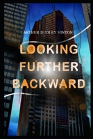 Looking Further Backward 1544087284 Book Cover