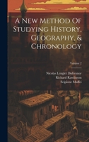 A New Method Of Studying History, Geography, & Chronology; Volume 2 1021531839 Book Cover