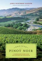 Pacific Pinot Noir: A Comprehensive Winery Guide for Consumers and Connoisseurs 0520253175 Book Cover