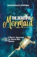 The Beautiful Mermaid: Libra's Journey to Save her home B0C5GFZRDW Book Cover