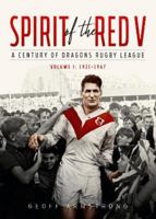 Spirit of the Red V: A Century of Dragons Rugby League (Volume I: 1921-1967) 0648733130 Book Cover
