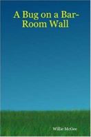 A Bug on a Bar-Room Wall 0615145329 Book Cover