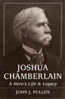 Joshua Chamberlain: A Hero's Life and Legacy 0811708861 Book Cover