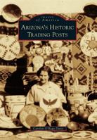 Arizona's Historic Trading Posts 1467132497 Book Cover