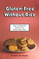 Gluten-Free Without Rice: Easy Cooking for Variety on a Gluten-Free Diet 1887624155 Book Cover