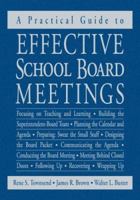 A Practical Guide to Effective School Board Meetings 1412913292 Book Cover