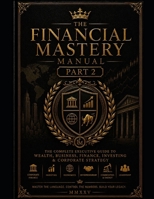 Financial mastery manual: Full edition part 2 (Financial mastery series) B0HCW4FJB1 Book Cover