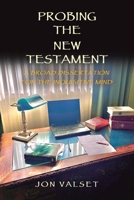 Probing the New Testament: A Broad Dissertation for the Inquisitive Mind 1665752963 Book Cover