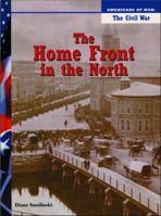The Home Front in the North (Americans at War: the Civil War) 1588103935 Book Cover