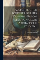 Ausf�hrlicher Bericht �ber Des Generals Baron Peter Von Uslar Abchasische Studien... 1021882011 Book Cover