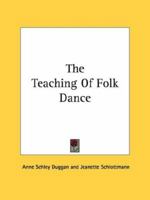 The Teaching of Folk Dance (Folk Dance Library) 1163176044 Book Cover