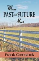 When Past and Future Meet 160145578X Book Cover