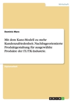 Mit Dem Kano-Modell Zu Mehr Kundenzufriedenheit. Nachfrageorientierte Produktgestaltung Fur Ausgewahlte Produkte Der It-/TK-Industrie. 3638728382 Book Cover
