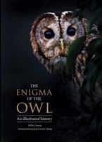 The Enigma of the Owl: An Illustrated Natural History 0300222734 Book Cover