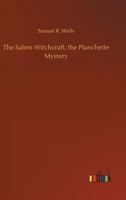 The Salem Witchcraft, the Planchette Mystery 3732650308 Book Cover