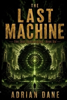 THE LAST MACHINE: The Artificial Intelligence That Learned How Civilizations Die (The Lost Apocalypses) B0HFM1TQKR Book Cover