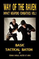 Way of the Raven Impact Weapons Volume One: Basic Tactical Baton 1387047396 Book Cover