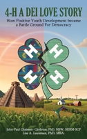4-H - A DEI Love Story: How Positive Youth Development Became a Battleground for Democracy B0G2FC5DTL Book Cover