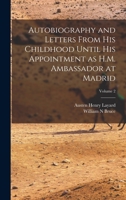 Autobiography and Letters From his Childhood Until his Appointment as H.M. Ambassador at Madrid; Volume 2 1017712646 Book Cover