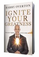 Ignite Your Greatness: The Secret To Lighting The Fire Within 1735994103 Book Cover