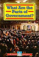 What Are the Parts of Government? 0836888677 Book Cover