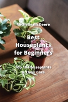 Best Houseplants for Beginners: Top 10 Houseplants & Their Care 9993108944 Book Cover