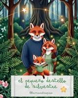 El Pequeño Destello de Silvestre: Un cuento tierno sobre la pérdida gestacional y el duelo infantil para sanar el corazón en familia. (Spanish Edition) B0GNGJYYYR Book Cover