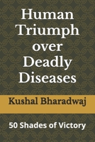 50 Shades of Victory: Stories of Human Triumph over Deadly Diseases (Life Lessons from Indian Perspectives) B0DCSCQ3P5 Book Cover
