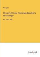 Öfversigt af Finska Vetenskaps-Societetens Förhandlingar: VIII. 1865-1866 338220004X Book Cover